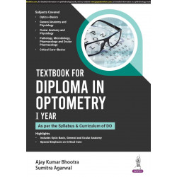 TEXTBOOK FOR DIPLOMA IN OPTOMETRY I YEAR (AS PER THE SYLLABUS & CURRICULUM OF DO) book by AJAY KUMAR BHOOTRA