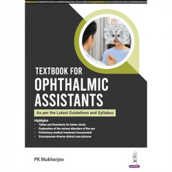 TEXTBOOK FOR OPHTHALMIC ASSISTANTS (AS PER THE LATEST GUIDELINES AND SYLLABUS) book by PK MUKHERJEE