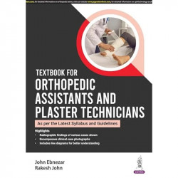 TEXTBOOK FOR ORTHOPEDIC ASSISTANTS AND PLASTER TECHNICIANS book by John Ebnezar, Rakesh John - Back Cover