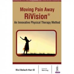 MOVING PAIN AWAY RIVISION AN INNOVATIVE PHYSICAL THERAPY METHOD book by Rivi Belach Har-Ei