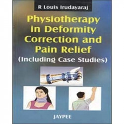 Physiotherapy In Deformity Correction And Pain Relief (Including Case Studies) book by Irudayaraj