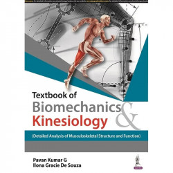 TEXTBOOK OF BIOMECHANICS & KINESIOLOGY (DETAILED ANALYSIS OF MUSCULOSKELETAL STRUCTURE AND FUNCTION) book by PAVAN KUMAR G