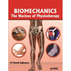 Biomechanics: The Nucleus of Physiotherapy (POD) book by Rajkumar
