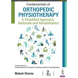FUNDAMENTALS OF ORTHOPEDIC PHYSIOTHERAPY: A SIMPLIFIED APPROACH, RATIONALE AND REHABILITATION book by Mukesh Sharma