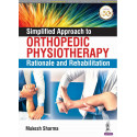 Simplified Approach to Orthopedic Physiotherapy: Rationale and Rehab book by Mukesh Sharma