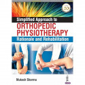 Simplified Approach to Orthopedic Physiotherapy: Rationale and Rehab book by Mukesh Sharma - Back Cover