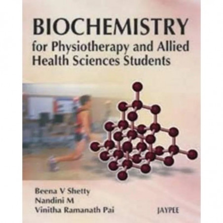 BIOCHEMISTRY FOR PHYSIOTHERAPY AND ALLIED HEALTH SCIENCES STUDENTS book by Shetty