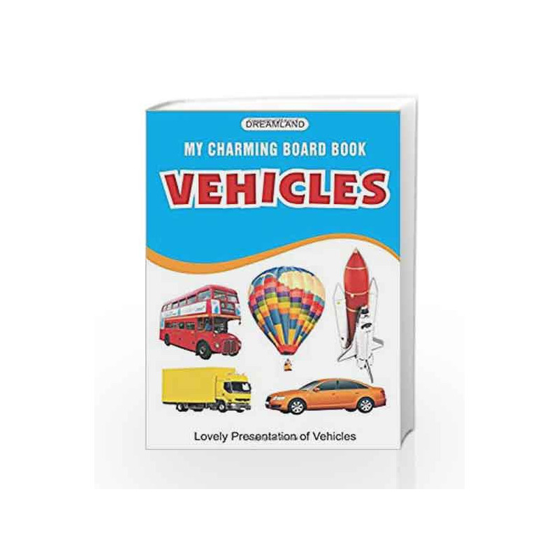 Vehicles (My Charming Board Book) by Dreamland Publications Book-9788184510096