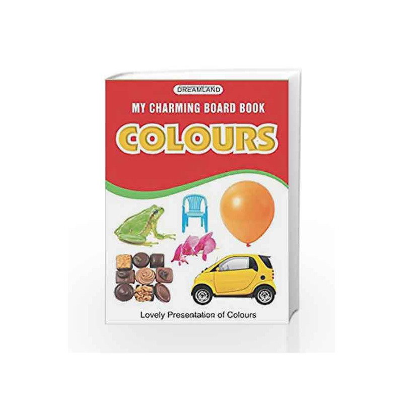 Colours (My Charming Board Book) by Dreamland Publications Book-9788184510119