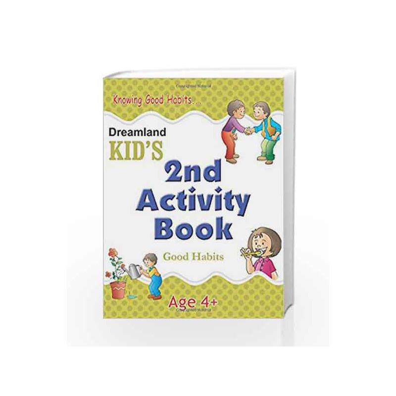 2nd Activity Book - Good Habit: Good Habits (Kid\'s Activity Books) by Dreamland Publications Book-9788184513721