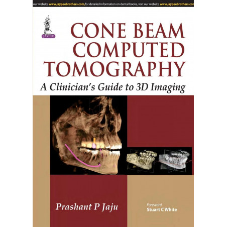 Cone Beam Computed Tomography: A Clinician’s Guide to 3D Imaging book by Jaju Prashant P