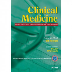 CLINICAL MEDICINE A PRACTICAL MANUAL FOR EMERGENCY MEDICINE AND TROPICAL DISEASES book by Rewari Bb