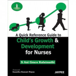A Quick Reference Guide to Child's Growth and Development for Nurses book by Kalaimathi