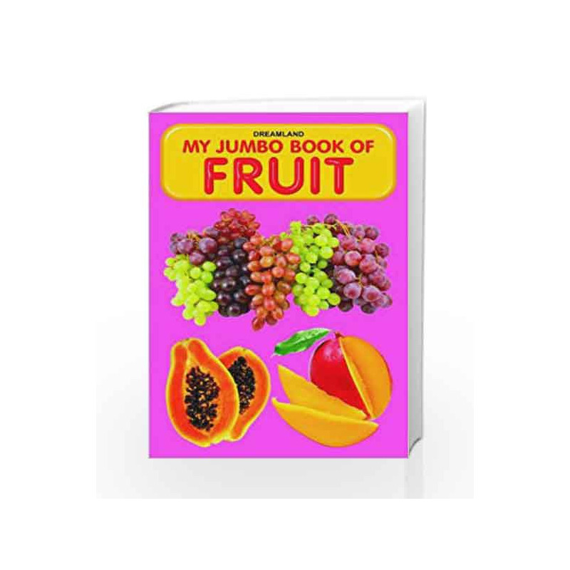 Fruits (My Jumbo Books) by Dreamland Publications Book-9788184516173
