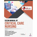 ISCCM Manual of Critical Care Nursing | A Practical Manual and Textbook for ICU Nurses and Postgraduate Nursing Students | 4…