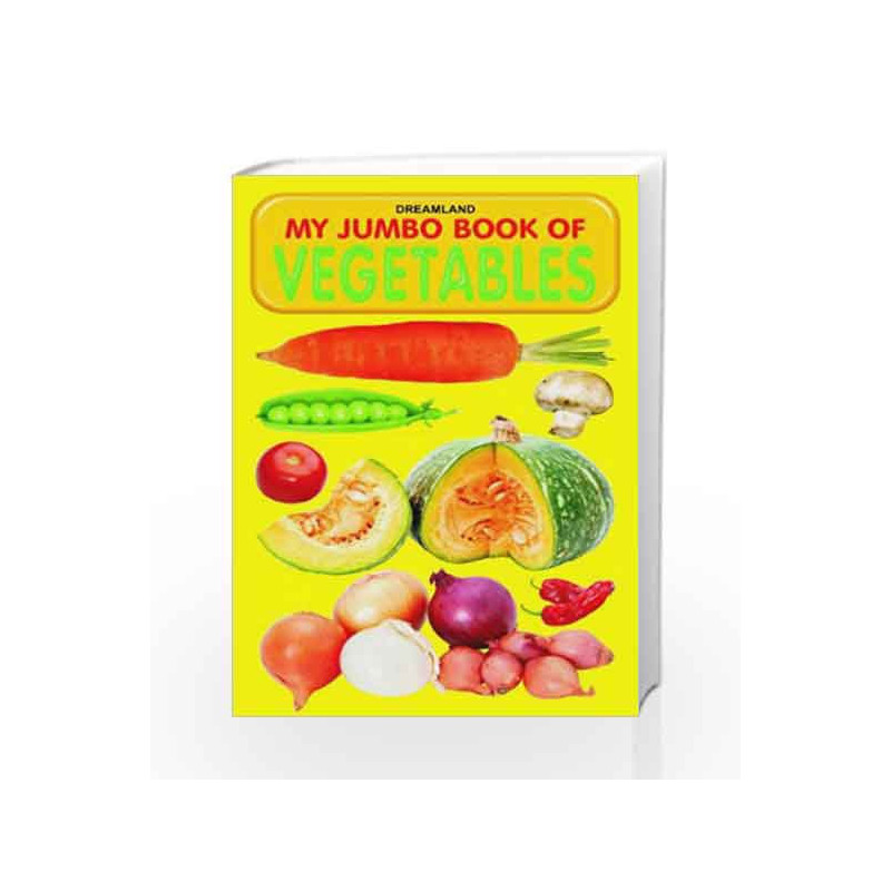 Vegetables (My Jumbo Books) by Dreamland Publications Book-9788184516180