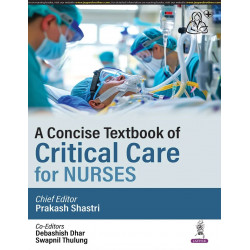 A CONCISE TEXTBOOK OF CRITICAL CARE FOR NURSES book by Prakash Shastri, Debashish Dhar