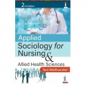 Applied Sociology for Nursing and Allied Health Sciences, 2/E for GNM and BSc Nursing Students | Society, Culture, Family an…