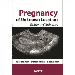PREGNANCY OF UNKNOWN LOCATION GUIDE TO CLINICIANS book by Ranjana Jain - Back Cover