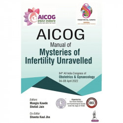 AICOG MANUAL OF MYSTERIES OF INFERTILITY UNRAVELLED book by Mangla Kawade, Shefali Jain