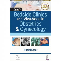 Dutta's Bedside Clinics and Viva-Voce in Obstetrics and Gynecology book by Hiralal Konar, the current 7th edition has been t… -
