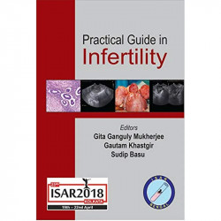 Practical Guide in Infertility book by Gita Ganguly Mukherjee, Gautam Khastgir - Back Cover