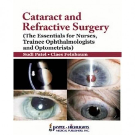 CATARACT AND REFRACTIVE SURGERY(THE ESSENTIALS FOR NURSES,TRAINEE OPHTHALMOLOGISTS AND OPTOMETRISTS) book by Patel
