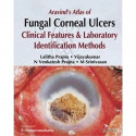 ARAVIND'S ATLAS OF FUNGAL CORNEAL ULCERS CLINICAL FEATURES & LAB.IDENTIFICATION METHODS book by Prajna