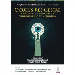 Oculus Res Gestae: A Neophyte's Animative & Videographic Compendium for Ophthalmology Residents | 33 Chapters, 57 QR-Linked… - B