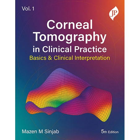 CORNEAL TOMOGRAPHY IN CLINICAL PRACTICE BASICS & CLINICAL INTERPRETATION VOL.1 book by Mazen M Sinjab