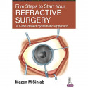 Five Steps to Start Your Refractive Surgery: A Case-Based Systematic Approach book by Sinjab Mazen. M - Back Cover
