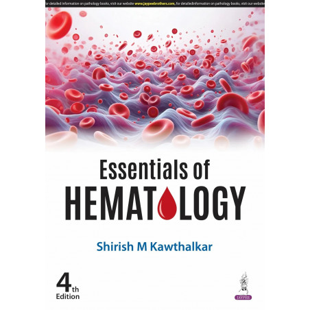 Essentials of Hematology, 4/E for MBBS 2nd Year Students & Pathologists | Comprehensive Guide to Anemias, Leukemias, Bleedin…
