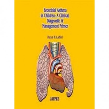 Bronchial Asthma in Children: A Clinical, Diagnostic and Management Primer book by Lahiri