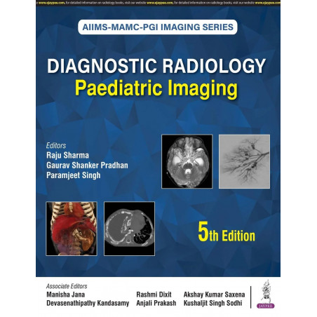 AIIMS-MAMC-PGI Imaging Series: Diagnostic Radiology Paediatric Imaging, 5/E for Radiology Postgraduates and Radiologists | M…