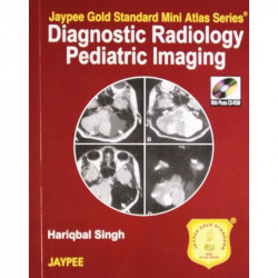 DIAGNOSTIC RADIOLOGY PEDIATRIC IMAGING JAYPEE GOLD STANDARD MINI ATLAS SERIES WITH PHOTO CD-ROM book by Singh Hariqbal - Back Co