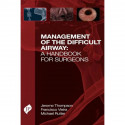 MANAGEMENT OF THE DIFFICULT AIRWAY: A HANDBOOK FOR SURGEONS book by M.D. Thompson, Jerome W., M.D. Vieira, Francisco - Back Cove