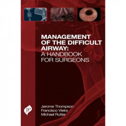 MANAGEMENT OF THE DIFFICULT AIRWAY: A HANDBOOK FOR SURGEONS book by M.D. Thompson, Jerome W., M.D. Vieira, Francisco - Back Cove