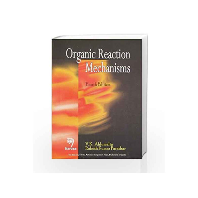 Organic Reaction Mechanisms (Fourth Edition) by V.K. Ahluwalia & Rakesh K. Parashar Book-9788184871159