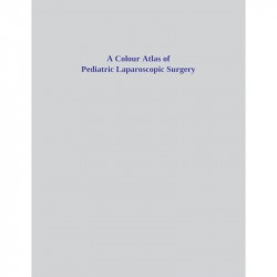 A Colour Atlas of Pediatric Laparoscopic Surgery book by Oak