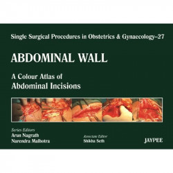 Single Surgical Procedures in Obstetrics and Gynaecology–27: A Colour Atlas of Abdominal Incisions (POD) book by Arun Nagrat… -