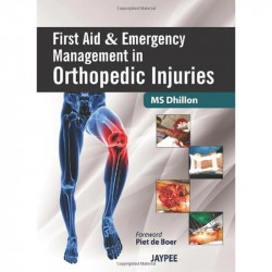 First Aid and Emergency Management in Orthopedic Injuries by Dhillon MS (2012-02-15) book