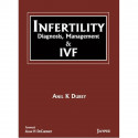 INFERTILITY DIAGNOSIS, MANAGEMENT & IVF book by Anil K Dubey