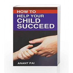 How to Help Your Child Succeed by Anant Pai Book-9788185944210