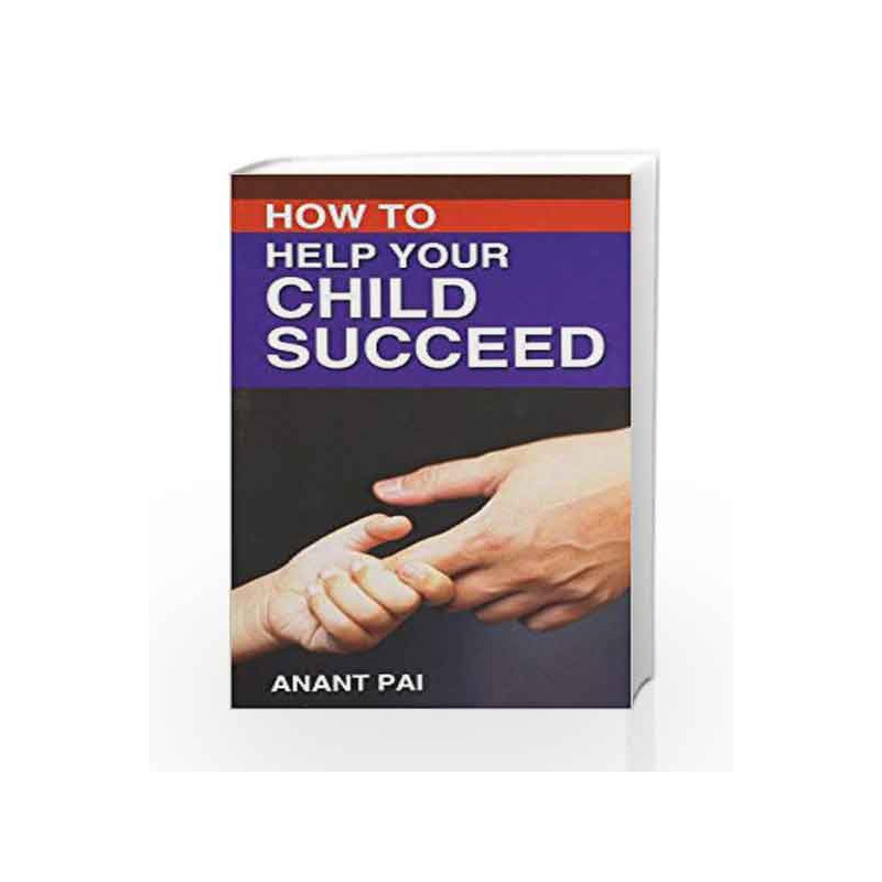 How to Help Your Child Succeed by Anant Pai Book-9788185944210