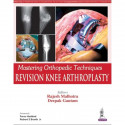 Mastering Orthopedic Techniques Revision Knee Arthroplasty book by Rajesh Malhotra & Deepak Gautam - Back Cover