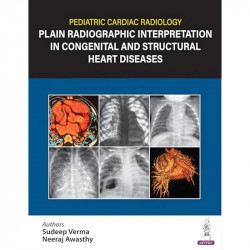 Pediatric Cardiac Radiology Plain Radiographic Interpretation in Congenital and Structural Heart Diseases book by Sudeep Ver… -