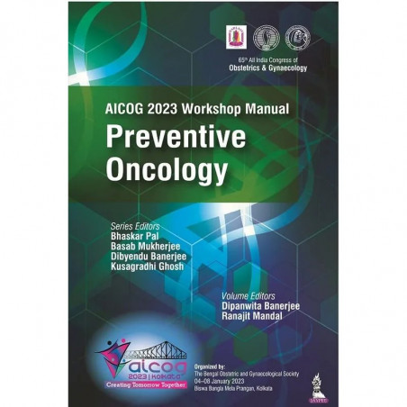 AICOG 2023 WORKSHOP MANUAL: PREVENTIVE ONCOLOGY book by Bhaskar Pal