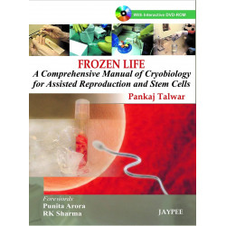 Frozen Life : A Comprehensive Manual Of Cryobiology For Assisted Reproduction And Stem Cells Dvd-Rom: A Comprehensive Manual…