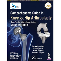 Comprehensive Guide in Knee & Hip Arthroplasty (Asia Pacific Arthroplasty Society - Delta Compendium) book by Parag Sancheti…
