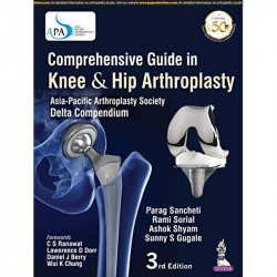 Comprehensive Guide in Knee & Hip Arthroplasty (Asia Pacific Arthroplasty Society - Delta Compendium) book by Parag Sancheti… -